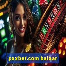 pxxbet.com baixar